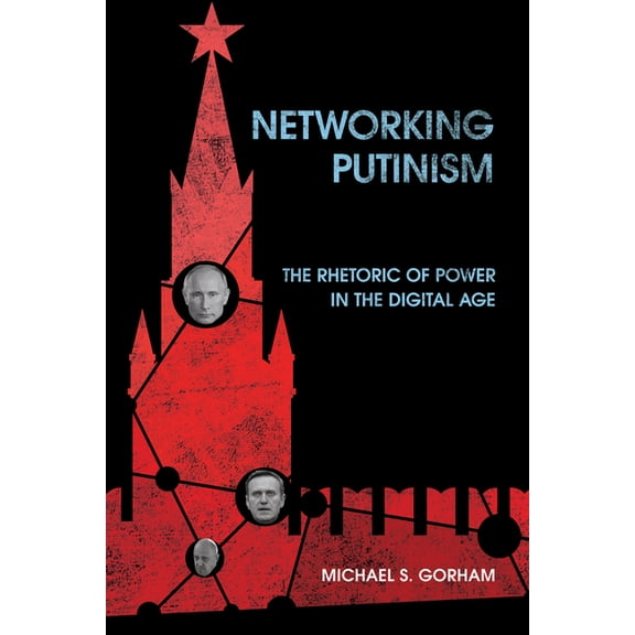 Networking Putinism: The Rhetoric of Power in the Digital Age, (Paperback)