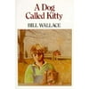 A Dog Called Kitty (Hardcover) by Bill Wallace