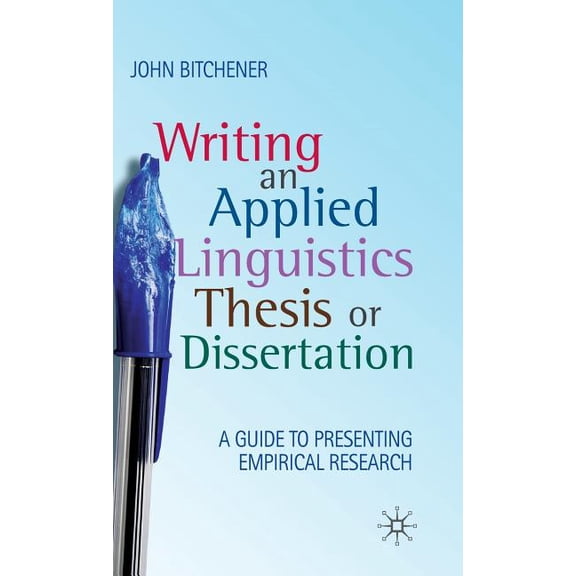 Writing an Applied Linguistics Thesis or Dissertation: A Guide to Presenting Empirical Research, (Hardcover)