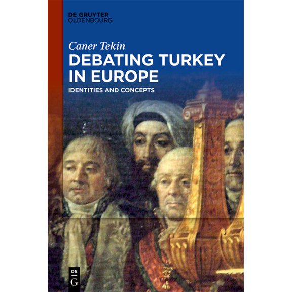 Debating Turkey in Europe: Identities and Concepts, (Hardcover)