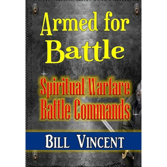 Armed for Battle: Spiritual Warfare Battle Commands, (Hardcover)