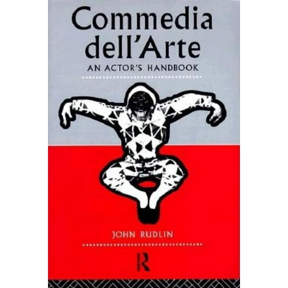 Commedia Dell'Arte: An Actor's Handbook, (Paperback)