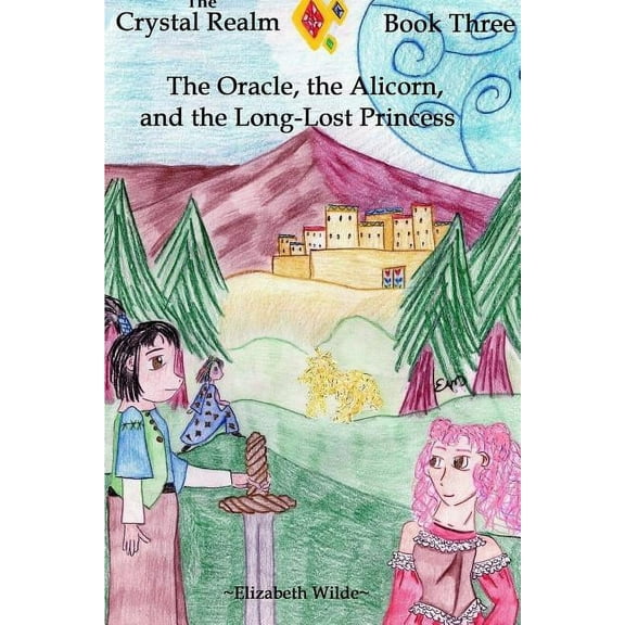 The Oracle, the Alicorn, and the Long-Lost Princess, (Paperback)