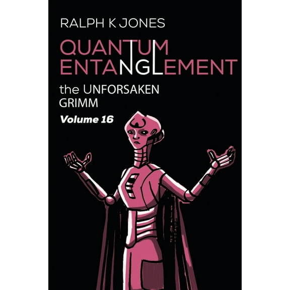 The Unforsaken Grimm: Quantum Entanglement Vol 16 (Paperback)