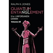 The Unforsaken Grimm: Quantum Entanglement Vol 16 (Paperback)