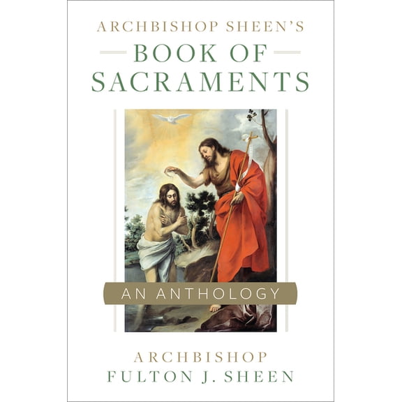 Archbishop Sheen's Book of Sacraments: An Anthology, (Paperback)