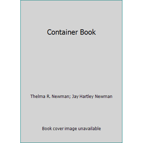 Pre-Owned Container Book by Thelma R. Newman and Jay Hartley Newman (Hardcover),TECHNOLOGY & ENGINEERING / Industrial Design / Packaging,English