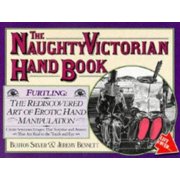 Pre-Owned The Naughty Victorian Hand Book : The Rediscovered Art of Erotic Hand Manipulation 9780894806247