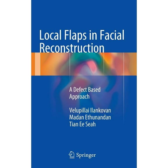 Local Flaps in Facial Reconstruction: A Defect Based Approach (Hardcover)