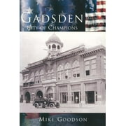 Making of America: Gadsden: : City of Champions (Paperback)