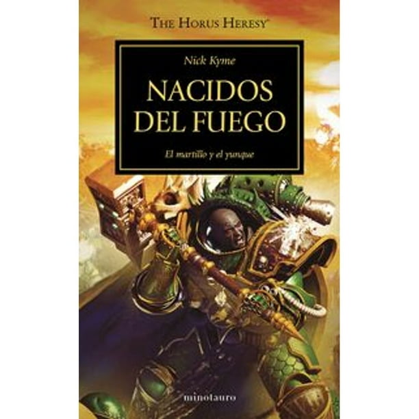Libro The Horus Heresy N 50/54 Nacidos Del Fuego Tapa Blanda, Autor Nick Kyme, Editorial Minotauro Mexico