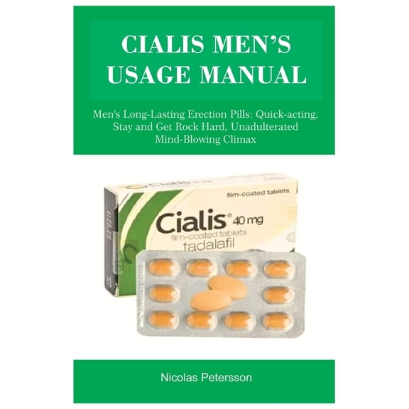 Cialis Men's Usage Manual: Men's Long-Lasting Erection Pills: Quick-acting, Stay and Get Rock Hard, Unadulterated Mind-B, (Paperback)