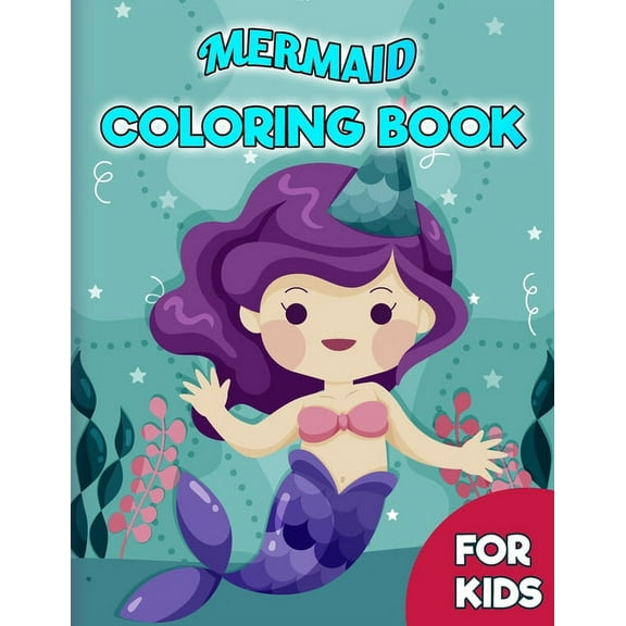 Mermaid Coloring Book For Kids: Easy and Fun Coloring Pages of Mysterious, Cute and Magnificent Mermaids and Cute Sea Cr