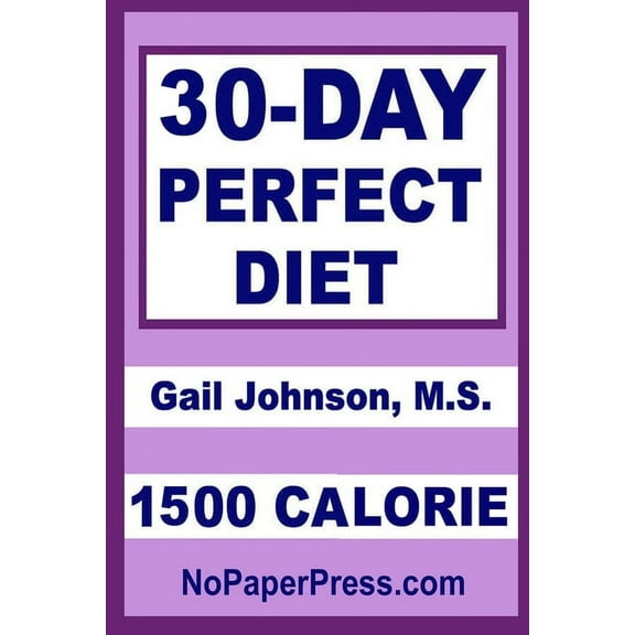 30-Day Perfect Diet - 1500 Calorie (Paperback)