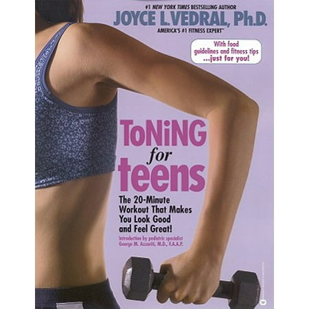 Toning for Teens : The 20 Minute Workout That Makes You Look Good and Feel