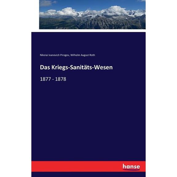 Das Kriegs-Sanitäts-Wesen: 1877 - 1878, (Paperback)