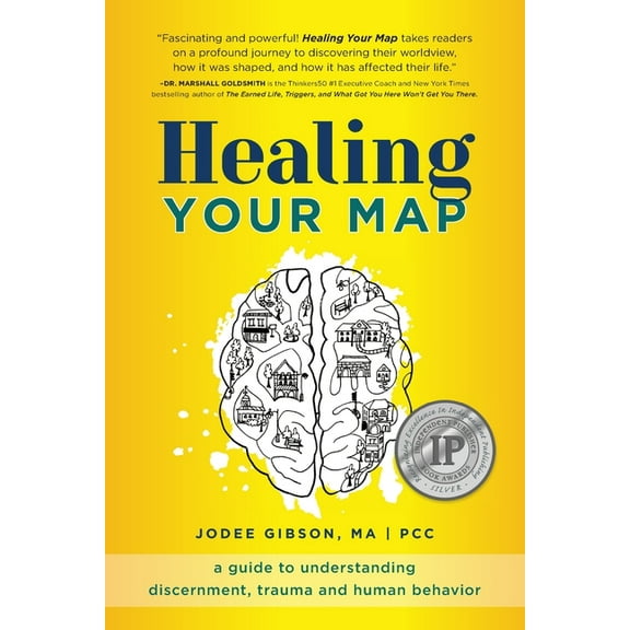 Healing Your Map: A Guide to Understanding Discernment, Trauma and Human Behavior, (Paperback)