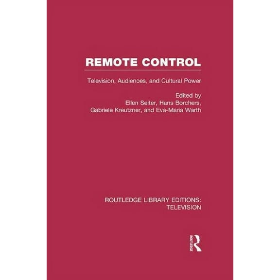 Routledge Library Editions: Television Remote Control: Television, Audiences, and Cultural Power, (Paperback)