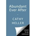 thumbnail image 2 of Cathy Heller: Abundant Ever After: Tools for Creating a Life of Prosperity and Ease (Hardcover), 2 of 2