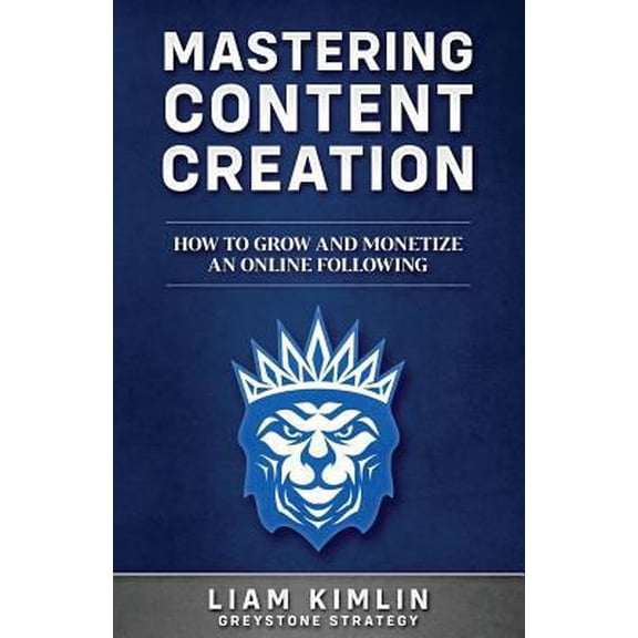 Pre-Owned Mastering Content Creation: How to Grow and Monetize an Online Following: (Grow Your Youtube, Instagram, Twitch, Facebook, or Blog Following!) (Paperback) 1728637155 9781728637150