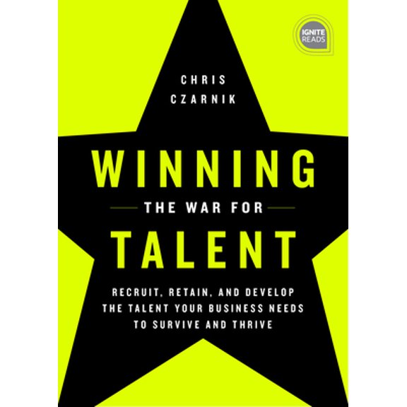 Pre-Owned Winning the War for Talent: Recruit, Retain, and Develop the Talent Your Business Needs to Survive and Thrive (Hardcover) 1728213800 9781728213804