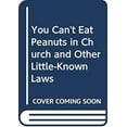 thumbnail image 1 of Pre-Owned You Can't Eat Peanuts in Church and Other Little-Known Laws (Paperback) 0385121377 9780385121378, 1 of 1
