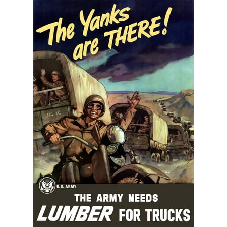Vintage World War II poster of military transport trucks filled with troops driving down a long road It declares - The Yanks Are There The Army Needs Lumber For Trucks US Army Poster
