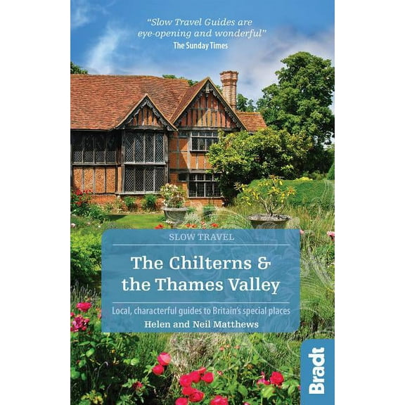 Slow Travel: The Chilterns and the Thames Valley : Local, Characterful Guides to Britain's Special Places (Edition 1) (Paperback)