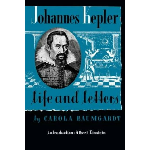 Johannes Kepler Life and Letters -- Carola Baumgardt