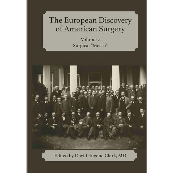 The European Discovery of American Surgery: Volume 2: Surgical "Mecca", (Hardcover)