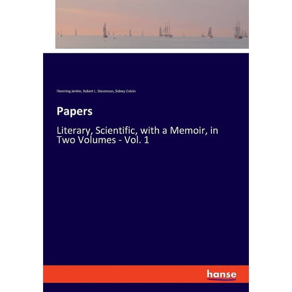 Papers: Literary, Scientific, with a Memoir, in Two Volumes - Vol. 1, (Paperback)
