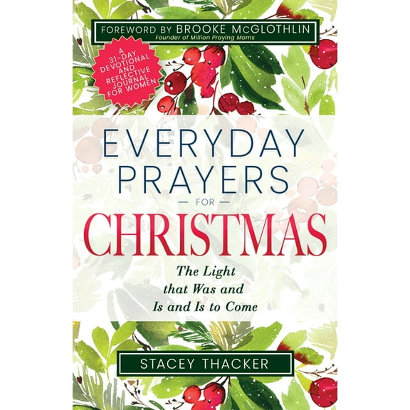 Everyday Prayers for Christmas: The Light That Was and Is and Is to Come (a 31-Day Devotional and Reflective Journal for, (Paperback)