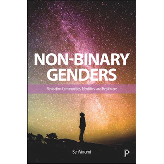 Pre-Owned Non-Binary Genders: Navigating Communities, Identities, and Healthcare (Paperback) 1447351924 9781447351924