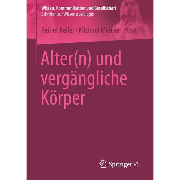 Wissen, Kommunikation Und Gesellschaft Alter(n) Und Vergängliche Körper, (Paperback)