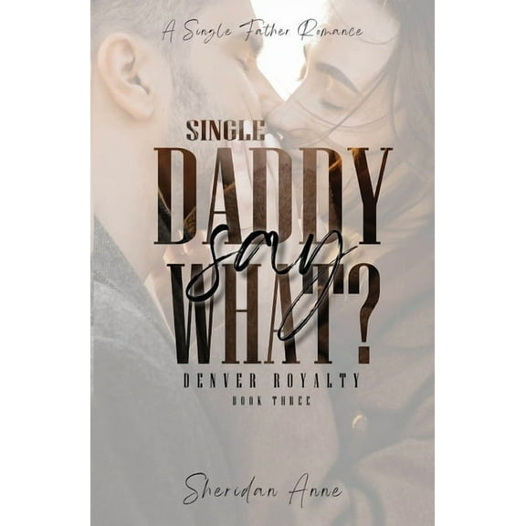 Single Daddy Say What?, (Paperback)