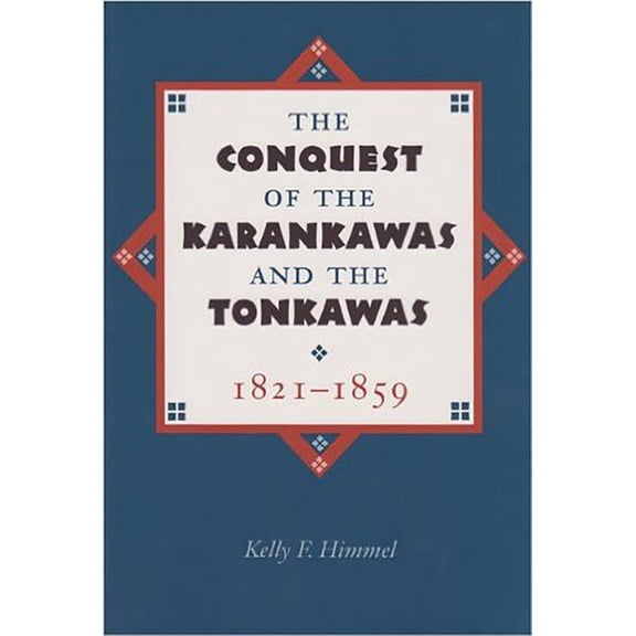 Elma Dill Russell Spencer the West and S The Conquest of the Karankawas and the Tonkawas, Book 20, (Paperback)