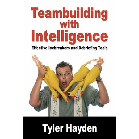 Team Building with Intelligence: Tools for effectively Debriefs and Icebreakers - (Best Team Building Icebreakers)