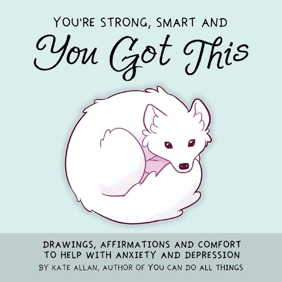 Pre-Owned You're Strong, Smart, and You Got This: Drawings, Affirmations, and Comfort to Help with Anxiety and Depression (Cute Drawings, Positive Affirmations, (Hardcover) 1642501204 9781642501209