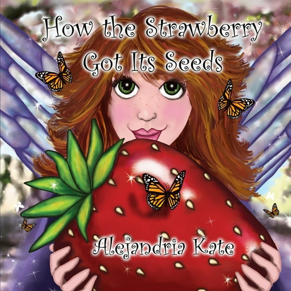 The Fairy Awakenings How the Strawberry Got Its Seeds, Book 2, (Paperback)