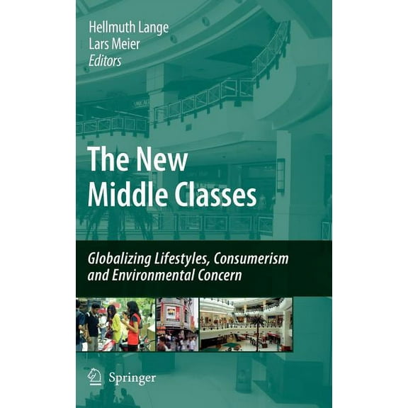 The New Middle Classes: Globalizing Lifestyles, Consumerism and Environmental Concern, (Hardcover)