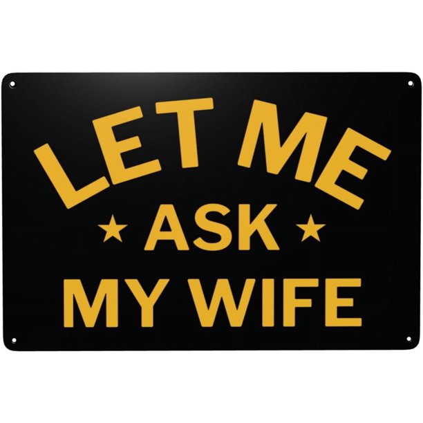 Letrero de hojalata "Déjame preguntarle a mi esposa" de San Valentín, 12 x 8 pulgadas, para cafetería, bar, club, decoración de pared para el hogar, letreros de hojalata retro de metal.