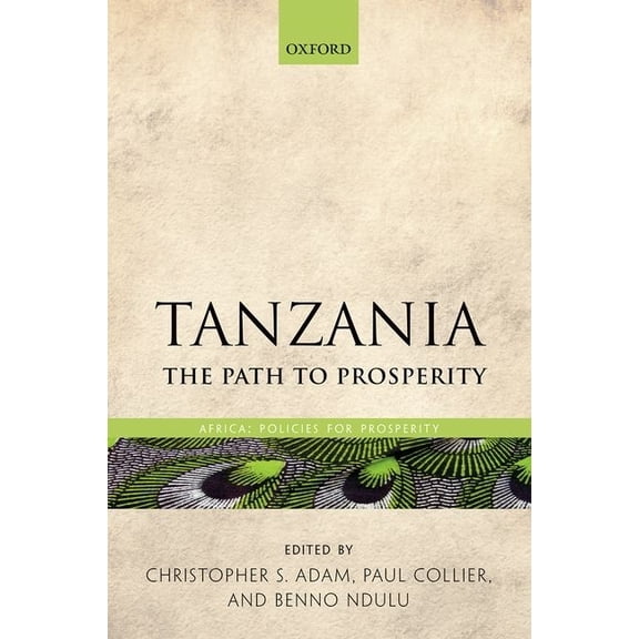 Africa: Policies for Prosperity Tanzania: The Path to Prosperity, (Hardcover)