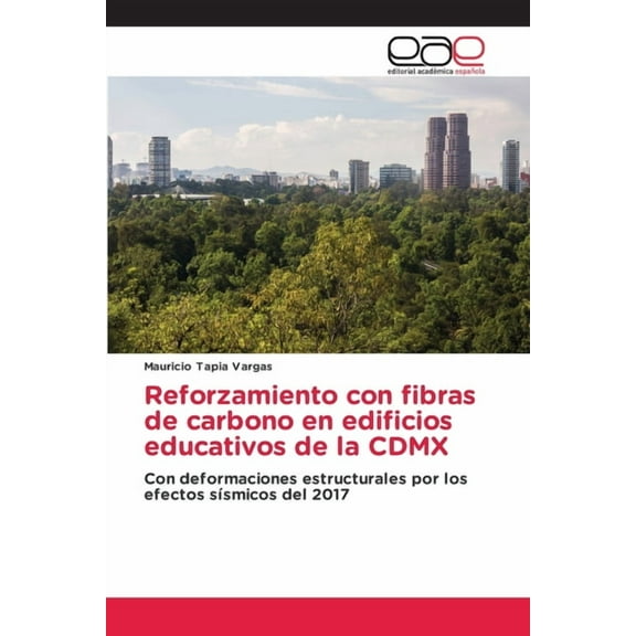 Reforzamiento con fibras de carbono en edificios educativos de la CDMX, (Paperback)
