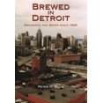 thumbnail image 1 of Pre-Owned Brewed in Detroit: Breweries and Beers Since 1830 (Hardcover) 0814326617 9780814326619, 1 of 1