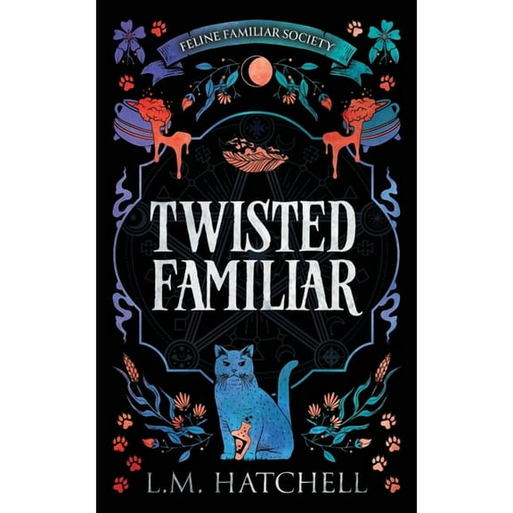 Pussy Chronicles Twisted Familiar: A Snarky Feline Urban Fantasy Adventure, Book 1, (Paperback)