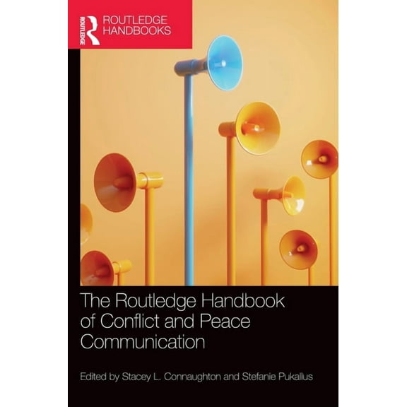 Routledge Handbooks in Communication Stu The Routledge Handbook of Conflict and Peace Communication, (Hardcover)