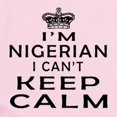 thumbnail image 2 of CafePress - I Am Nigerian I Can Not Keep Calm Infant Bodysuit - Baby Light Bodysuit, Size Newborn - 24 Months, 2 of 4