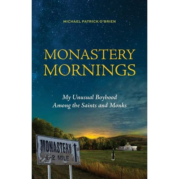 Monastery Mornings: My Unusual Boyhood Among the Saints and Monks, (Paperback)