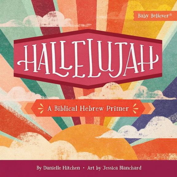 Baby Believer Hallelujah: A Biblical Hebrew Primer, (Board Book)