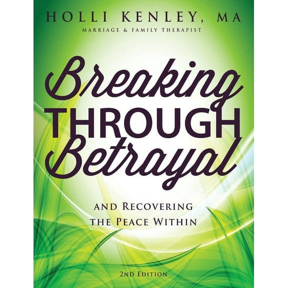 Breaking Through Betrayal: and Recovering the Peace Within, 2nd Edition, 2nd ed. (Paperback)